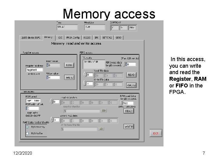 Memory access In this access, you can write and read the Register, RAM or Memory access In this access, you can write and read the Register, RAM or