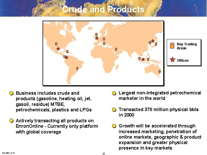 Crude and Products Key Trading Areas Offices Largest non-integrated petrochemical marketer in the world