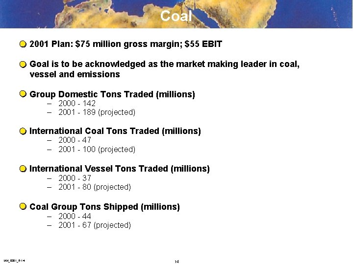 Coal 2001 Plan: $75 million gross margin; $55 EBIT Goal is to be acknowledged