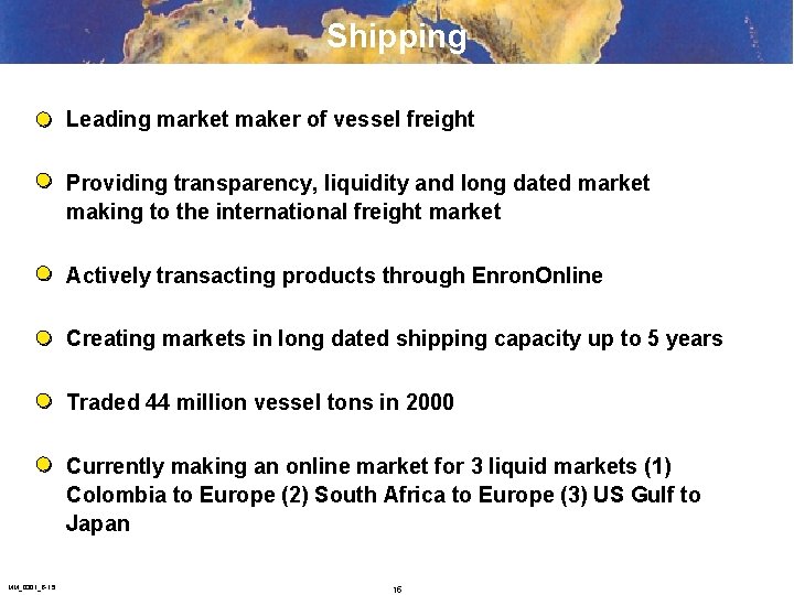 Shipping Leading market maker of vessel freight Providing transparency, liquidity and long dated market