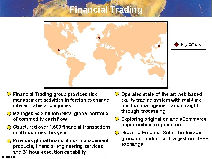 Financial Trading Key Offices Financial Trading group provides risk management activities in foreign exchange,