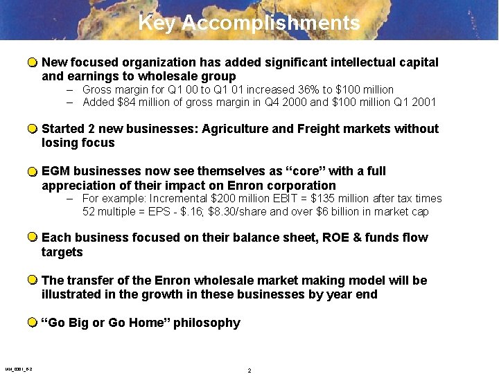 Key Accomplishments New focused organization has added significant intellectual capital and earnings to wholesale