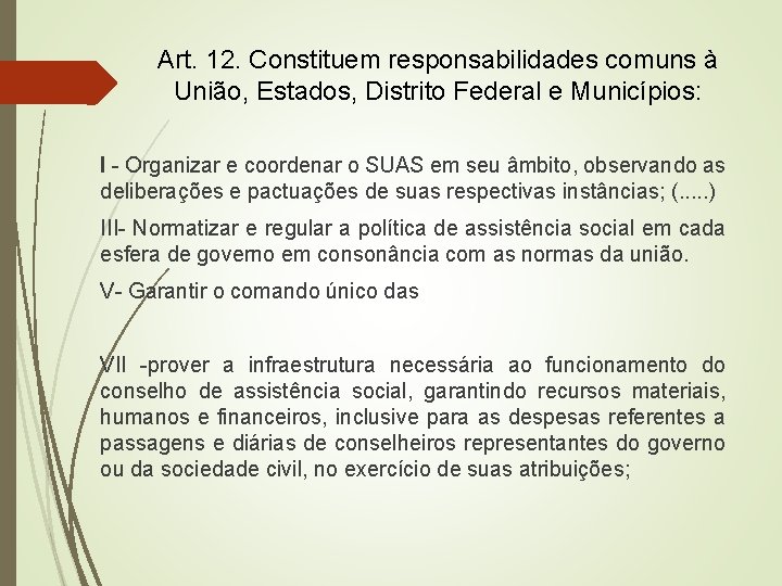 Art. 12. Constituem responsabilidades comuns à União, Estados, Distrito Federal e Municípios: I -