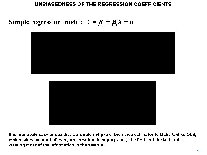 UNBIASEDNESS OF THE REGRESSION COEFFICIENTS Simple regression model: Y = b 1 + b