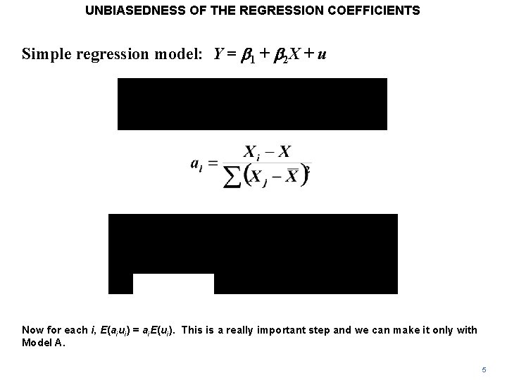 UNBIASEDNESS OF THE REGRESSION COEFFICIENTS Simple regression model: Y = b 1 + b