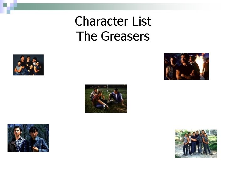 Character List The Greasers Character List The Greasers