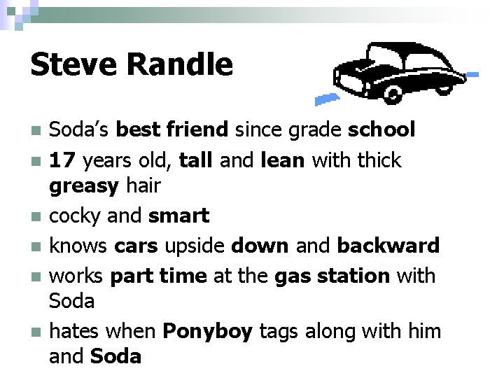 Steve Randle n n n Soda’s best friend since grade school 17 years old, Steve Randle n n n Soda’s best friend since grade school 17 years old,