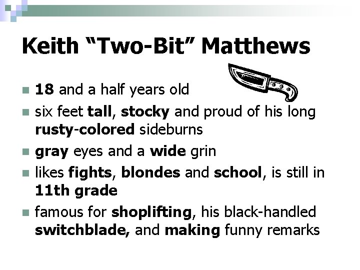 Keith “Two-Bit” Matthews n n n 18 and a half years old six feet Keith “Two-Bit” Matthews n n n 18 and a half years old six feet