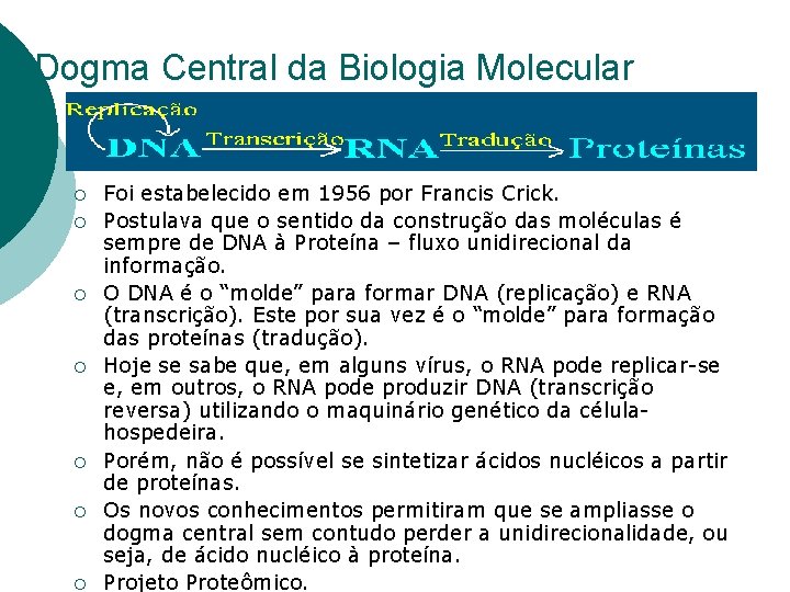 Dogma Central da Biologia Molecular ¡ ¡ ¡ ¡ Foi estabelecido em 1956 por