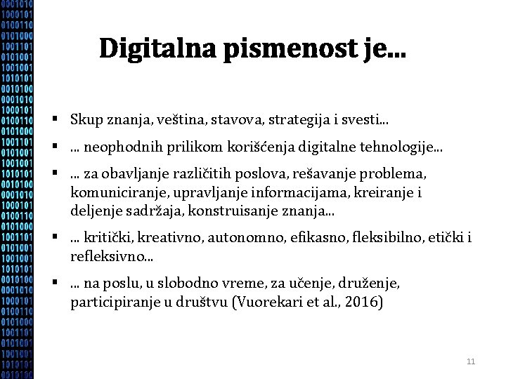 Digitalna pismenost je. . . § Skup znanja, veština, stavova, strategija i svesti. .