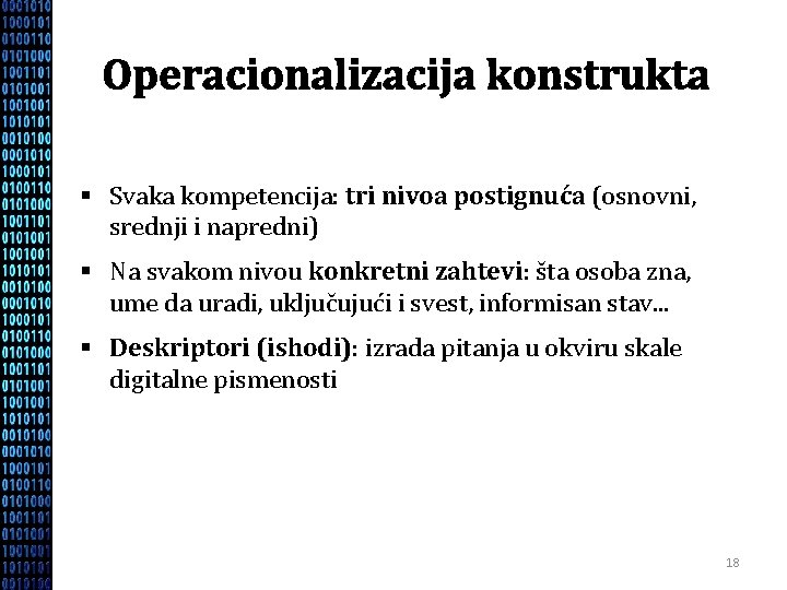 Operacionalizacija konstrukta § Svaka kompetencija: tri nivoa postignuća (osnovni, srednji i napredni) § Na