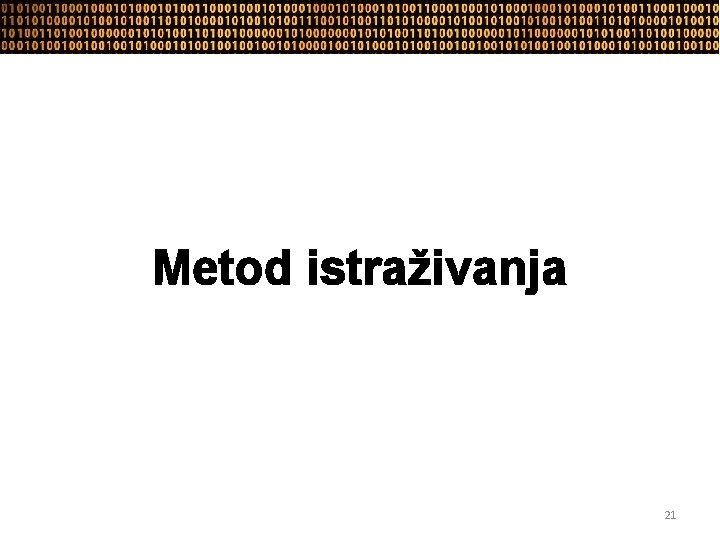 Metod istraživanja 21 