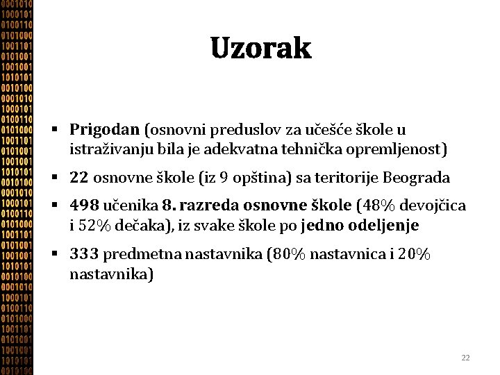 Uzorak § Prigodan (osnovni preduslov za učešće škole u istraživanju bila je adekvatna tehnička