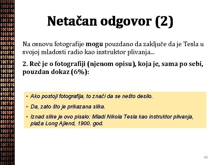 Netačan odgovor (2) Na osnovu fotografije mogu pouzdano da zaključe da je Tesla u