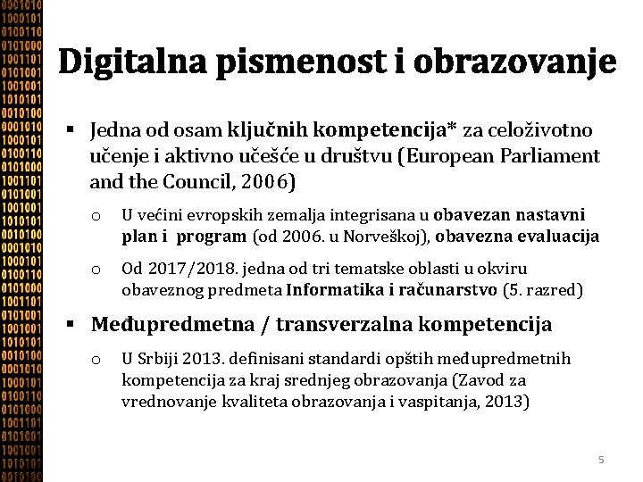 Digitalna pismenost i obrazovanje § Jedna od osam ključnih kompetencija* za celoživotno učenje i