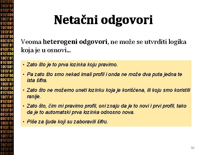 Netačni odgovori Veoma heterogeni odgovori, ne može se utvrditi logika koja je u osnovi.