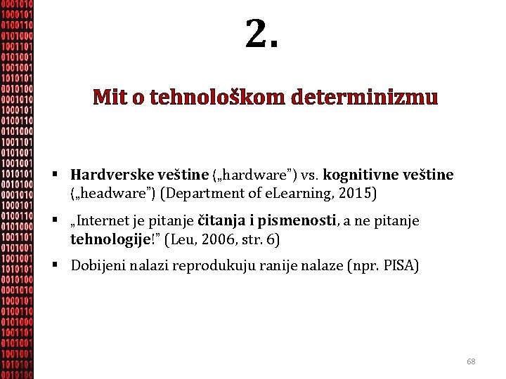 2. Mit o tehnološkom determinizmu § Hardverske veštine („hardware”) vs. kognitivne veštine („headware”) (Department