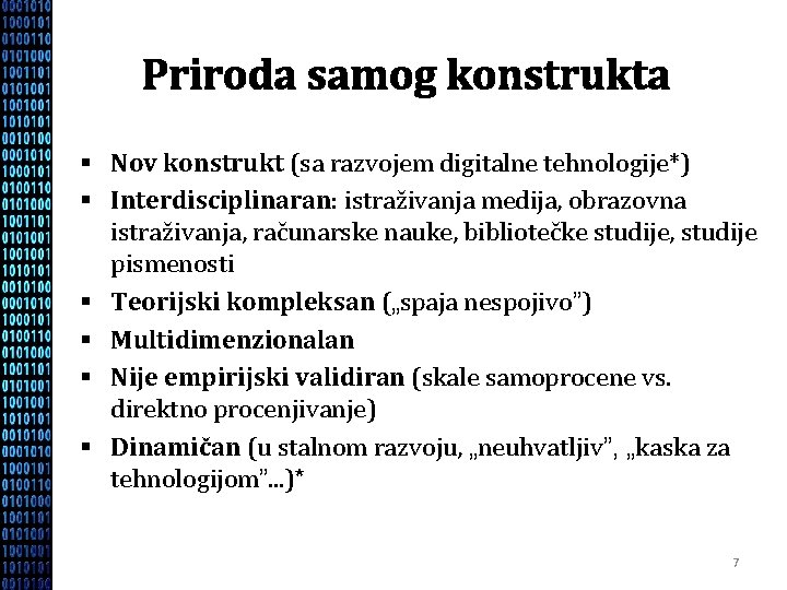 Priroda samog konstrukta § Nov konstrukt (sa razvojem digitalne tehnologije*) § Interdisciplinaran: istraživanja medija,