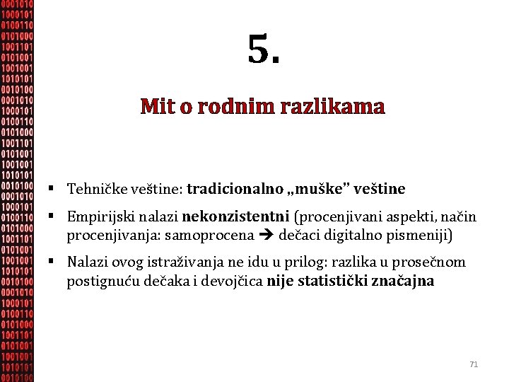 5. Mit o rodnim razlikama § Tehničke veštine: tradicionalno „muške” veštine § Empirijski nalazi