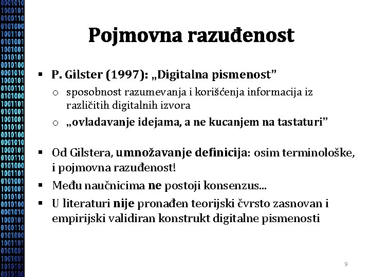 Pojmovna razuđenost § P. Gilster (1997): „Digitalna pismenost” o sposobnost razumevanja i korišćenja informacija