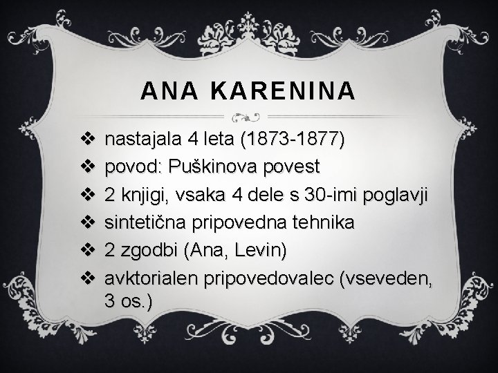 ANA KARENINA v v v nastajala 4 leta (1873 -1877) povod: Puškinova povest 2