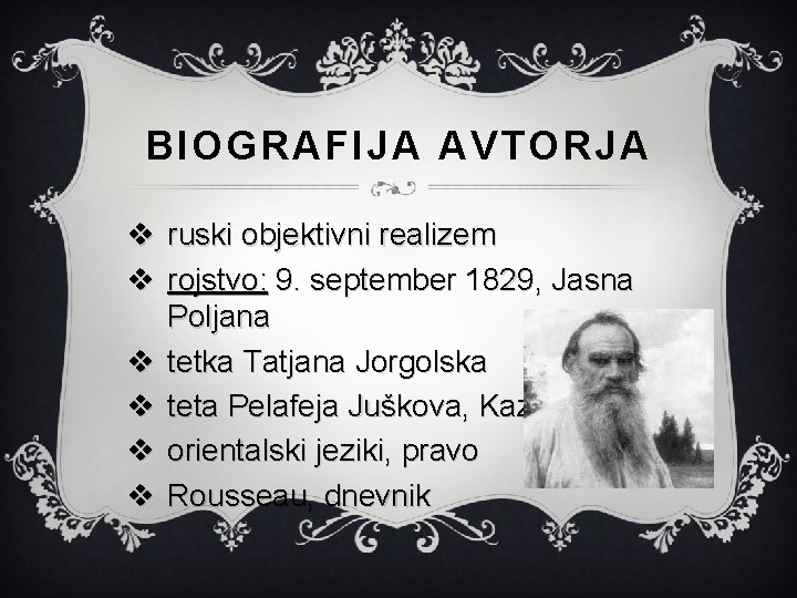 BIOGRAFIJA AVTORJA v ruski objektivni realizem v rojstvo: 9. september 1829, Jasna Poljana v