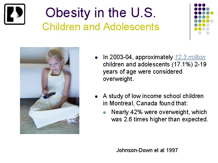 Obesity in the U. S. Children and Adolescents l In 2003 -04, approximately 12.