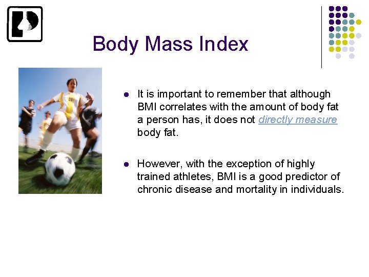 Body Mass Index l It is important to remember that although BMI correlates with