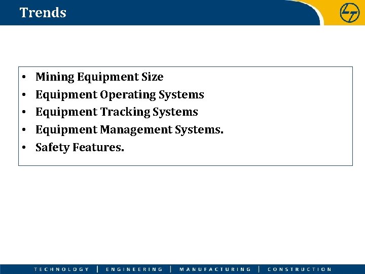 Trends • • • Mining Equipment Size Equipment Operating Systems Equipment Tracking Systems Equipment