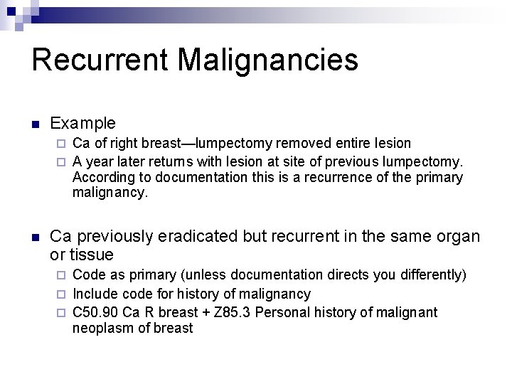 Recurrent Malignancies n Example Ca of right breast—lumpectomy removed entire lesion ¨ A year