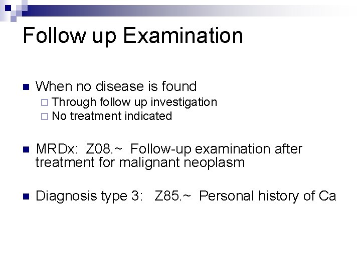 Follow up Examination n When no disease is found ¨ Through follow up investigation