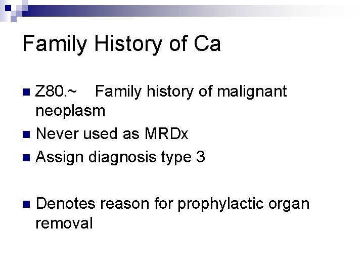 Family History of Ca Z 80. ~ Family history of malignant neoplasm n Never