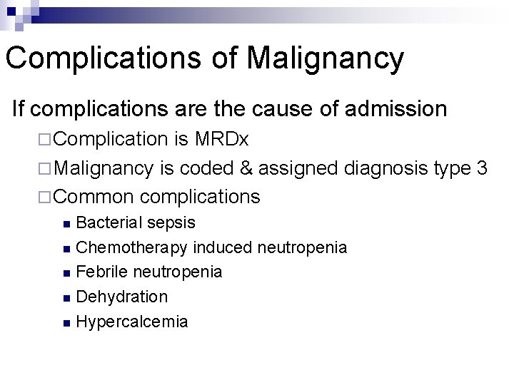 Complications of Malignancy If complications are the cause of admission ¨ Complication is MRDx