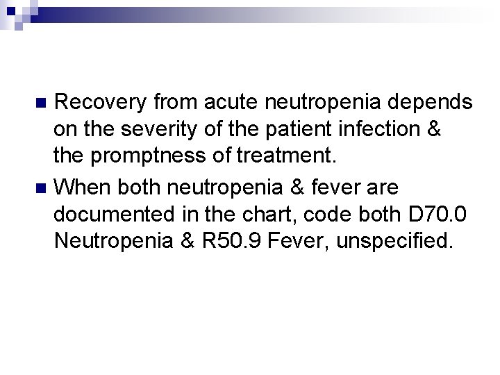 Recovery from acute neutropenia depends on the severity of the patient infection & the
