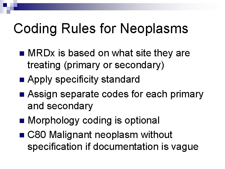 Coding Rules for Neoplasms MRDx is based on what site they are treating (primary