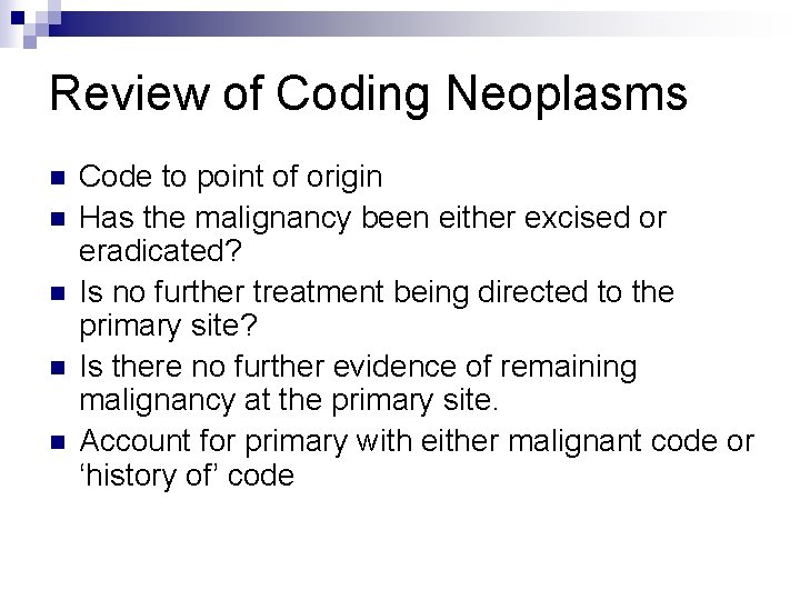 Review of Coding Neoplasms n n n Code to point of origin Has the
