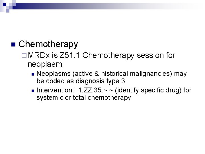 n Chemotherapy ¨ MRDx is Z 51. 1 Chemotherapy session for neoplasm Neoplasms (active