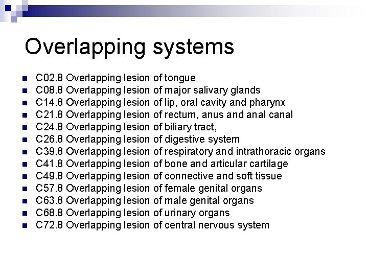 Overlapping systems n n n n C 02. 8 Overlapping lesion of tongue C