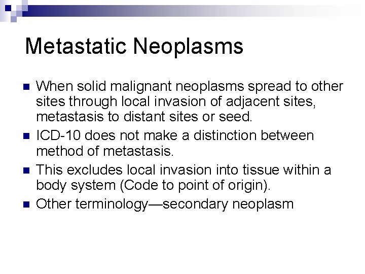 Metastatic Neoplasms n n When solid malignant neoplasms spread to other sites through local