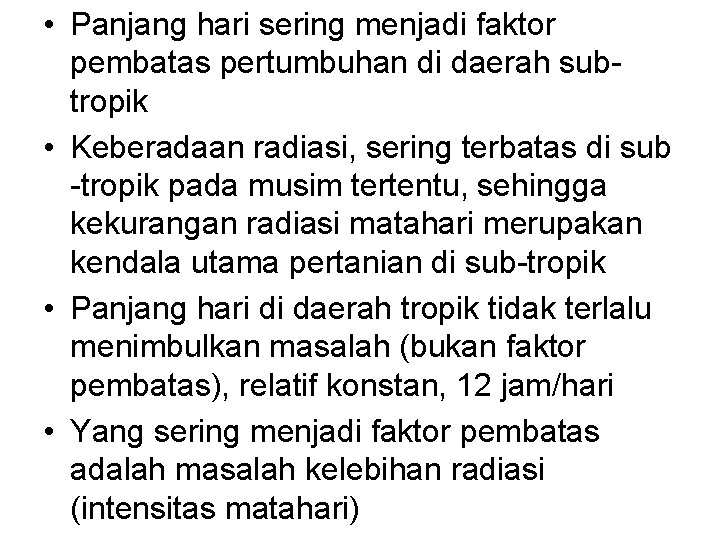  • Panjang hari sering menjadi faktor pembatas pertumbuhan di daerah subtropik • Keberadaan