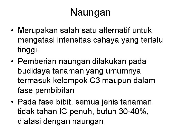 Naungan • Merupakan salah satu alternatif untuk mengatasi intensitas cahaya yang terlalu tinggi. •