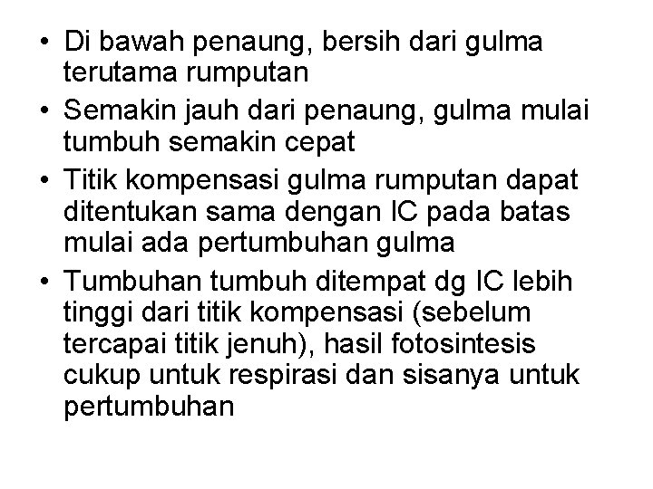  • Di bawah penaung, bersih dari gulma terutama rumputan • Semakin jauh dari