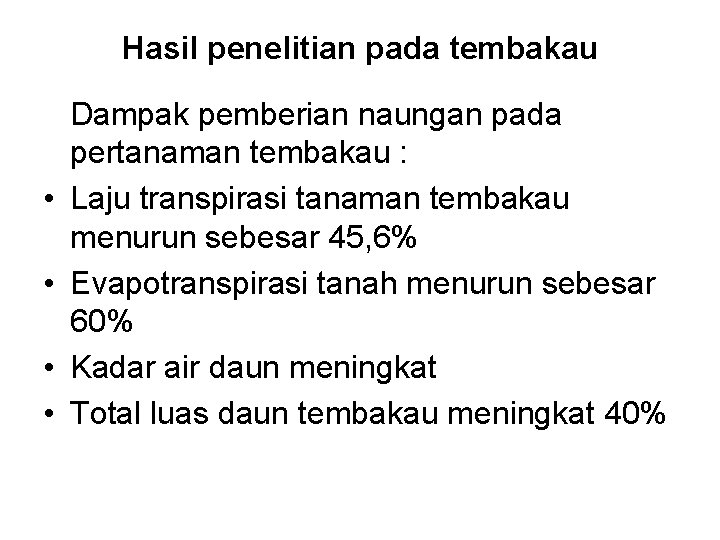 Hasil penelitian pada tembakau • • Dampak pemberian naungan pada pertanaman tembakau : Laju