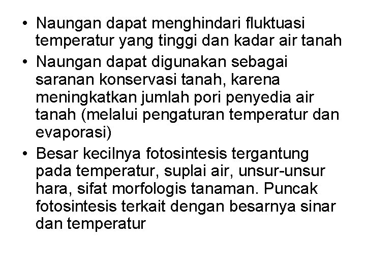  • Naungan dapat menghindari fluktuasi temperatur yang tinggi dan kadar air tanah •