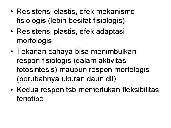  • Resistensi elastis, efek mekanisme fisiologis (lebih besifat fisiologis) • Resistensi plastis, efek