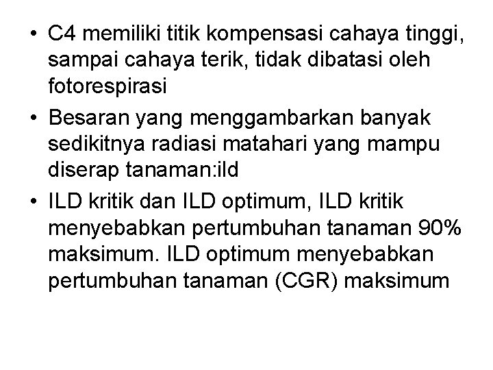 • C 4 memiliki titik kompensasi cahaya tinggi, sampai cahaya terik, tidak dibatasi