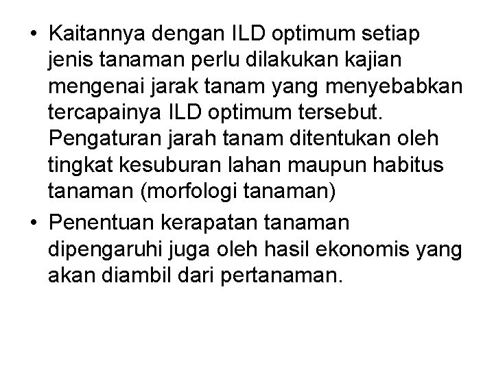  • Kaitannya dengan ILD optimum setiap jenis tanaman perlu dilakukan kajian mengenai jarak