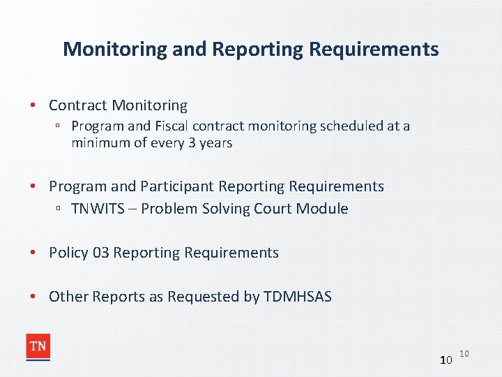 Monitoring and Reporting Requirements • Contract Monitoring ▫ Program and Fiscal contract monitoring scheduled