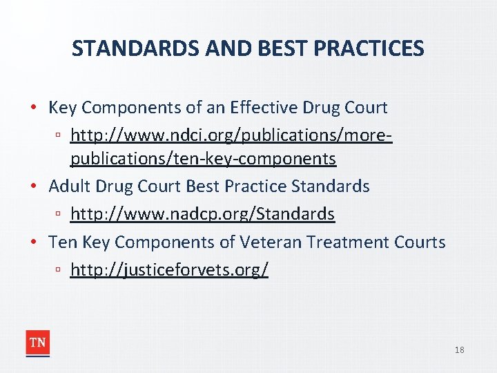 STANDARDS AND BEST PRACTICES • Key Components of an Effective Drug Court ▫ http: