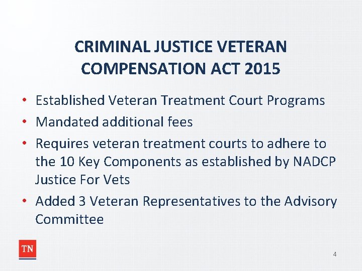 CRIMINAL JUSTICE VETERAN COMPENSATION ACT 2015 • Established Veteran Treatment Court Programs • Mandated